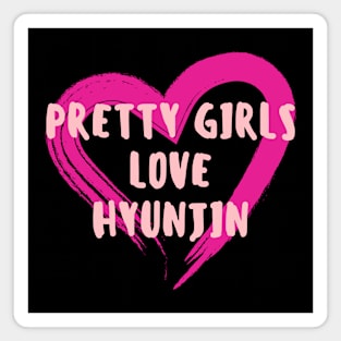 Pretty Girls Love Hyunjin Stray Kids Magnet